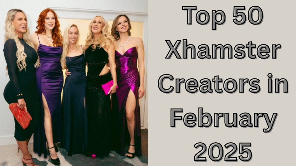 top 50 Xhamster creators in February 2025