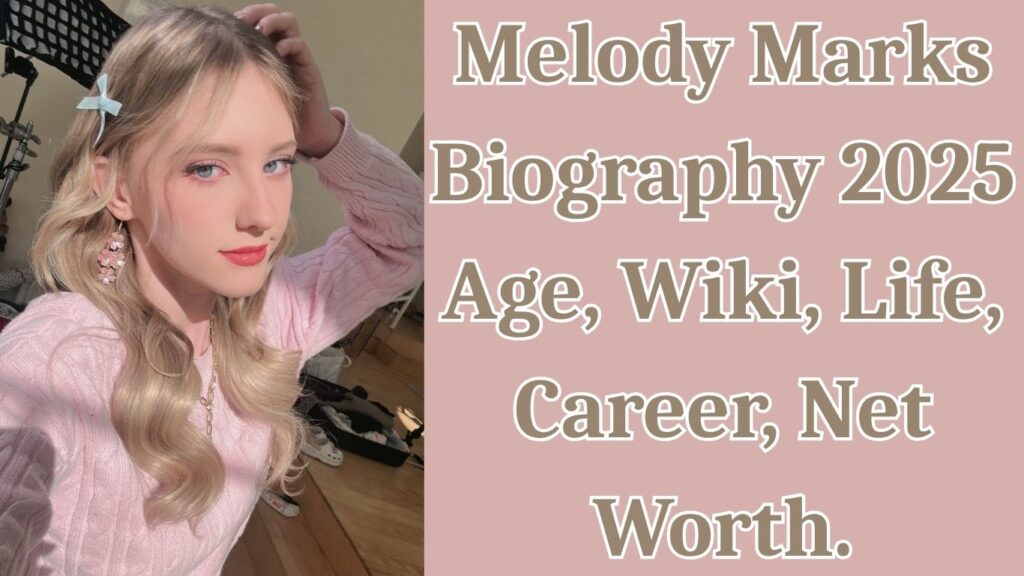 Melody Marks Biography 2025 Age, Wiki, Life, Career, Net Worth.