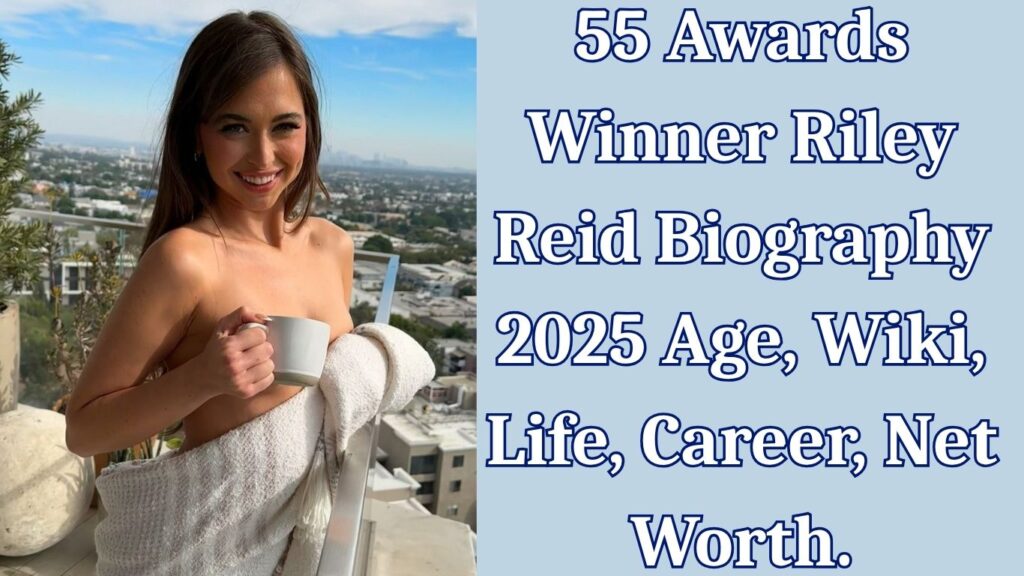55 Award Winner Riley Reid Biography 2025